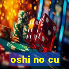 oshi no cu